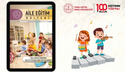 Aile Eğitim Bülteni'nin Mayıs Sayısı, "Okul Öncesi Dönemde İlgi ve Yeteneklerin Desteklenmesi" Temasıyla Yayımlandı