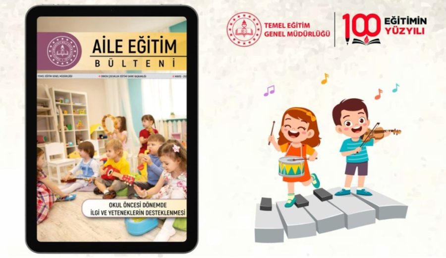 Aile Eğitim Bülteni'nin Mayıs Sayısı, "Okul Öncesi Dönemde İlgi ve Yeteneklerin Desteklenmesi" Temasıyla Yayımlandı