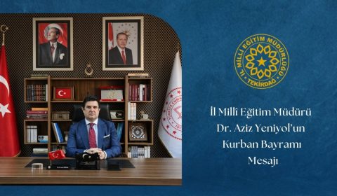 İl Millî Eğitim Müdürü Dr. Aziz Yeniyol'un Kurban Bayramı Mesajı