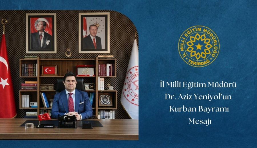 İl Millî Eğitim Müdürü Dr. Aziz Yeniyol'un Kurban Bayramı Mesajı