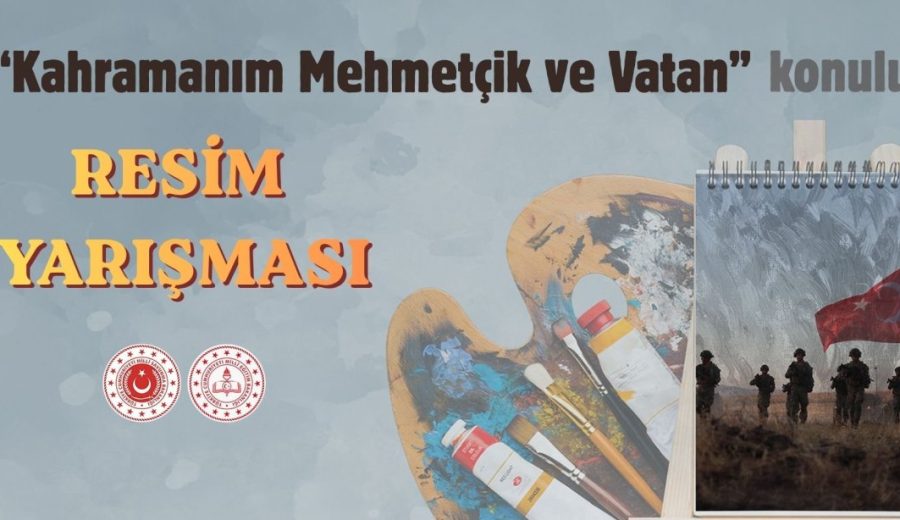 "KAHRAMANIM MEHMETÇİK VE VATAN" KONULU RESİM YARIŞMASI DÜZENLENECEK