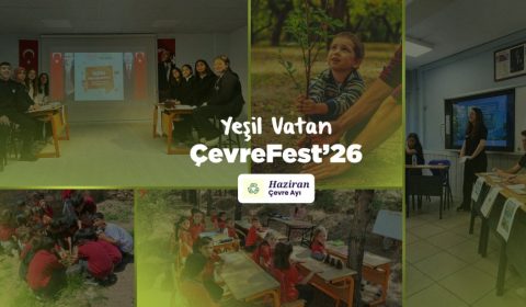 HAZİRAN AYINDA OKULLARDA "YEŞİL VATAN: ÇEVREFEST'26" ETKİNLİKLERİ DÜZENLENECEK