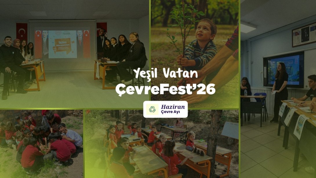 HAZİRAN AYINDA OKULLARDA "YEŞİL VATAN: ÇEVREFEST'26" ETKİNLİKLERİ DÜZENLENECEK