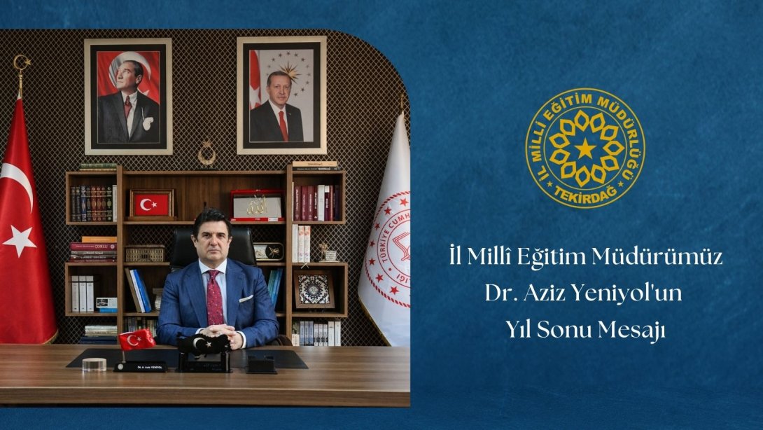 İl Millî Eğitim Müdürümüz Dr. Aziz Yeniyol'un Yıl Sonu Mesajı