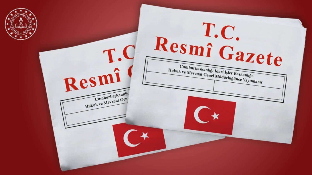 MEB ORTAÖĞRETİM KURUMLARI YÖNETMELİĞİ'NDE DEĞİŞİKLİK, RESMÎ GAZETE'DE YAYIMLANDI