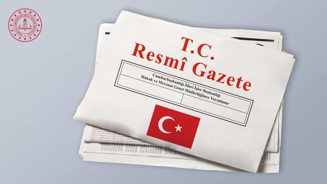 MEB Yönetici ve Öğretmenlerine İlişkin Düzenlemeler Resmî Gazete'de Yayımlandı