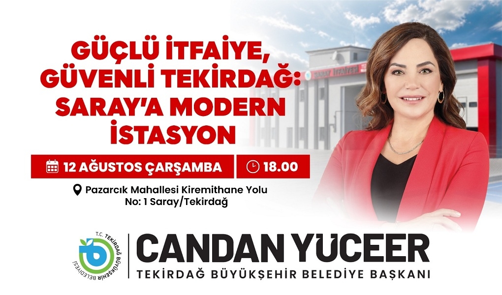 GÜÇLÜ İTFAİYE, GÜVENLİ TEKİRDAĞ: SARAY'A MODERN İSTASYON