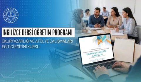 "İNGİLİZCE DERSİ ÖĞRETİM PROGRAMI OKURYAZARLIĞI VE ATÖLYE ÇALIŞMALARI EĞİTİCİ EĞİTİMİ KURSU" DÜZENLENDİ