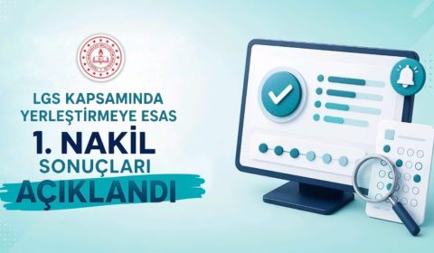 LGS KAPSAMINDAKİ MERKEZÎ SINAVIN YERLEŞTİRMEYE ESAS 1. NAKİL SONUÇLARI AÇIKLANDI