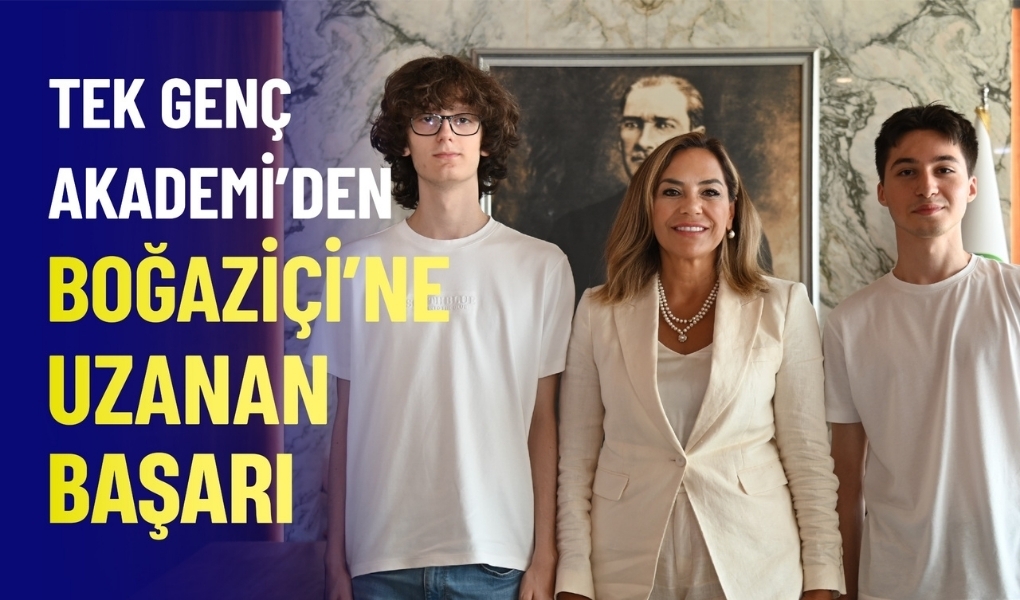 TEK GENÇ AKADEMİ'DEN BOĞAZİÇİ'NE UZANAN BAŞARI