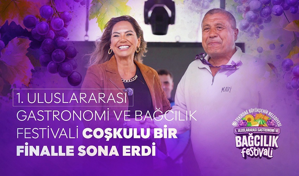 1. ULUSLARARASI GASTRONOMİ VE BAĞCILIK FESTİVALİ COŞKULU BİR FİNALLE SONA ERDİ