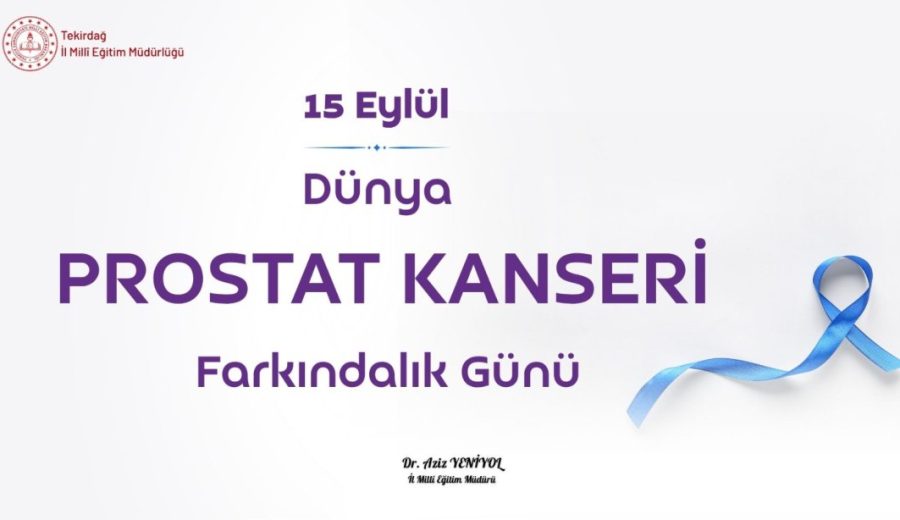 15 Eylül Dünya Prostat Kanseri Farkındalık Günü