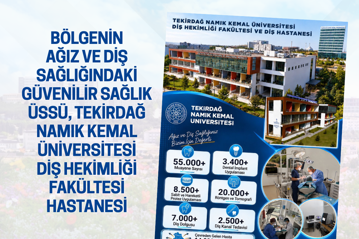 Bölgenin Ağız ve Diş Sağlığındaki Güvenilir Sağlık Üssü, Tekirdağ Namık Kemal Üniversitesi Diş Hekimliği Fakültesi Hastanesi