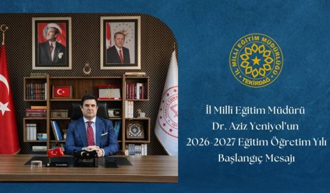 İl Millî Eğitim Müdürü Dr. Aziz Yeniyol'un 2026-2027 Eğitim-Öğretim Yılı Başlangıç Mesajı