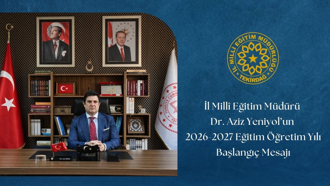 İl Millî Eğitim Müdürü Dr. Aziz Yeniyol'un 2026-2027 Eğitim-Öğretim Yılı Başlangıç Mesajı