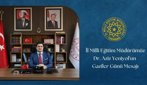 İl Millî Eğitim Müdürümüz Dr. Aziz Yeniyol'un Gaziler Günü Mesajı