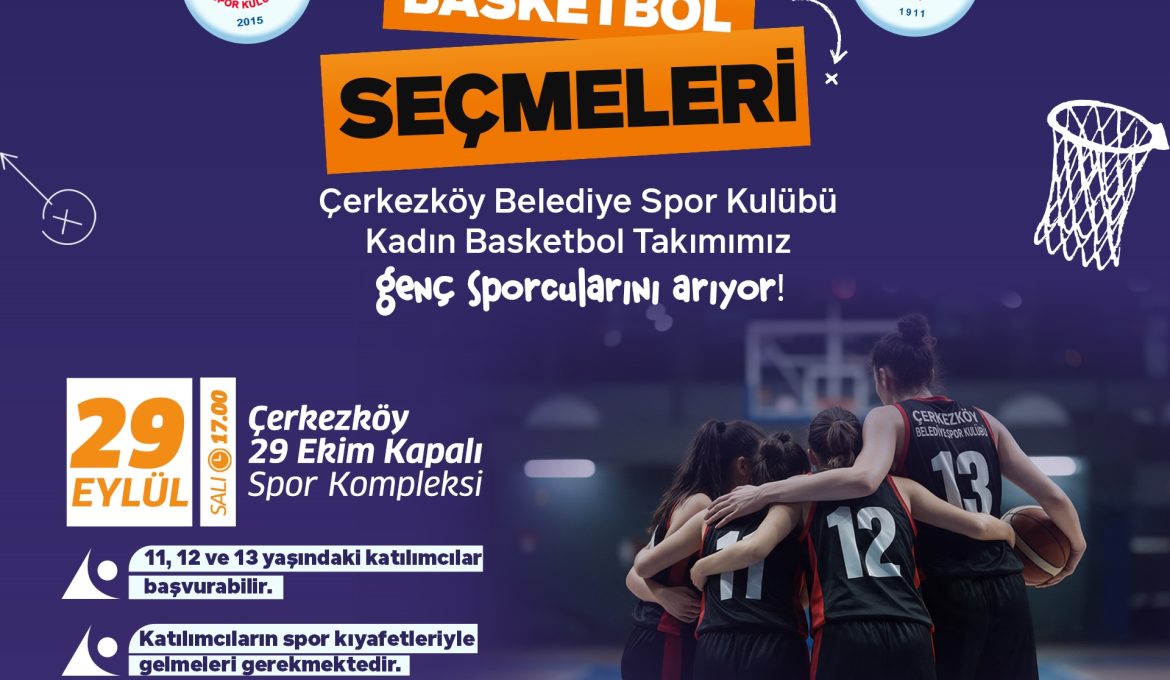 KADIN BASKETBOL TAKIMIMIZ İÇİN SEÇMELER YAPILACAK