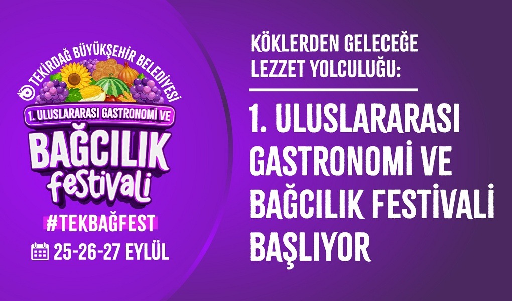 KÖKLERDEN GELECEĞE LEZZET YOLCULUĞU: 1. ULUSLARARASI GASTRONOMİ VE BAĞCILIK FESTİVALİ BAŞLIYOR