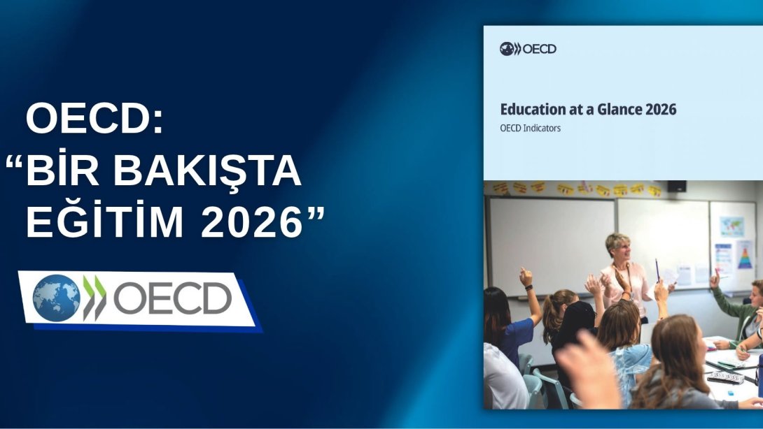 OECD'nin "Bir Bakışta Eğitim 2026 Raporu"na Göre Türkiye, Yükselişini Sürdürdü