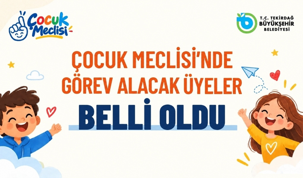 ÇOCUK MECLİSİ'NDE GÖREV ALACAK ÜYELER BELLİ OLDU