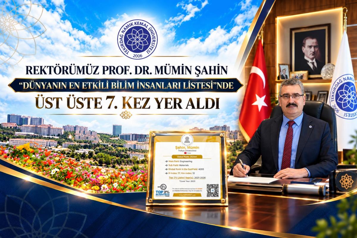 TEKİRDAĞ NAMIK KEMAL ÜNİVERSİTESİ REKTÖRÜ PROF. DR. MÜMİN ŞAHİN, STANFORD ÜNİVERSİTESİ TARAFINDAN HAZIRLANAN “DÜNYANIN EN ETKİLİ BİLİM İNSANLARI LİSTESİ”NDE ÜST ÜSTE 7. KEZ YER ALDI