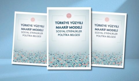 Türkiye Yüzyılı Maarif Modeli Sosyal Etkinlikler Politika Belgesi Yayımlandı