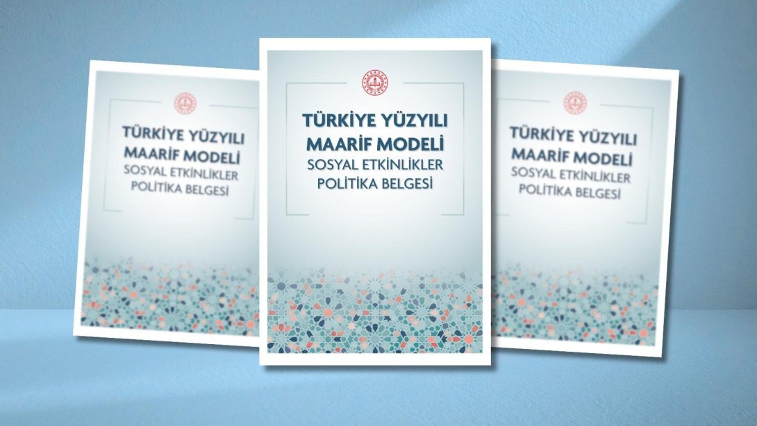 Türkiye Yüzyılı Maarif Modeli Sosyal Etkinlikler Politika Belgesi Yayımlandı